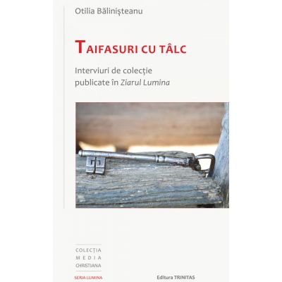 Taifasuri cu talc. Interviuri de colectie publicate in Ziarul Lumina - Otilia Balinisteanu