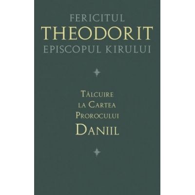 Talcuire la Cartea Prorocului Daniil - Fericitul Teodorit al Cirului