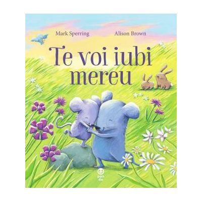 Te voi iubi mereu - Mark Sperring. Traducere de Dominica Drumea