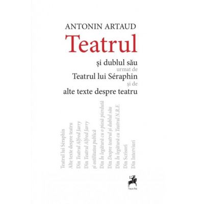 Teatrul si dublul sau urmat de Teatrul lui Seraphin si de alte texte despre teatru. Editia a II-a - Antonin Artaud 