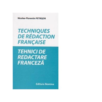 Techniques de redaction francaise / Tehnici de redactare franceza - Nicolae Florentin Petrisor