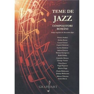 Teme de jazz - Compozitori romani. Editie ingrijita de Alexandru Sipa