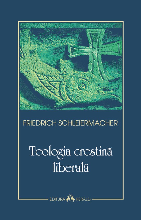 Teologia crestina liberala - Friedrich Schleiermacher