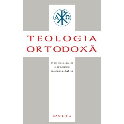 Teologia Ortodoxa in secolul al XX-lea si la inceputul secolului al XXI-lea