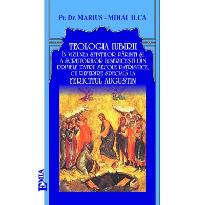 Teologia iubirii - Marius-Mihai Ilca