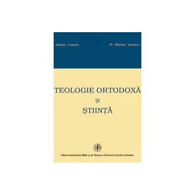 Teologie Ortodoxa si Stiinta - Adrian Lemeni