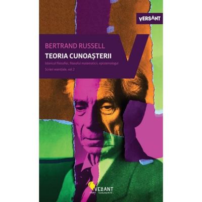 Teoria cunoasterii. Scrieri esentiale, volumul 2 - Bertrand Russell