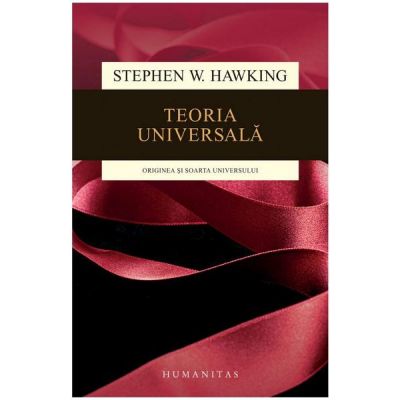 Teoria universala (ed. 2018) - Stephen W. Hawking