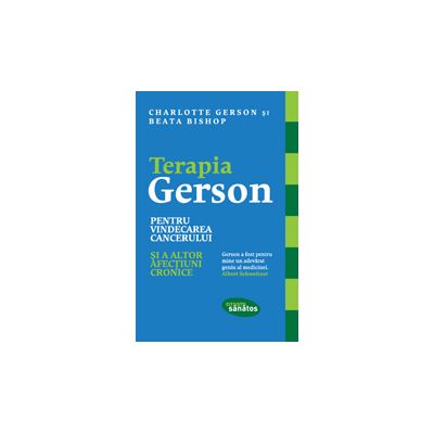 Terapia Gerson pentru vindecarea cancerului si a altor afecțiuni cronice - Charlotte Gerson