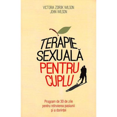 Terapie sexuala pentru cuplu - Victoria Zdrok Wilson, John Wilson