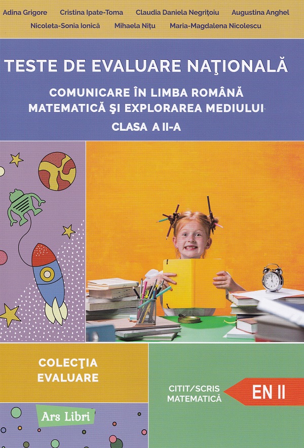 Teste de evaluare nationala clasa a 2-a. Comunicare in Limba Romana, Matematica si Explorarea Mediului - Adina Grigore