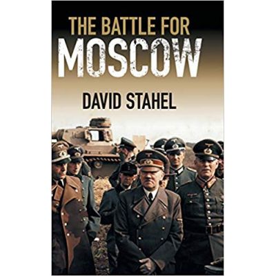 The Battle for Moscow - David Stahel