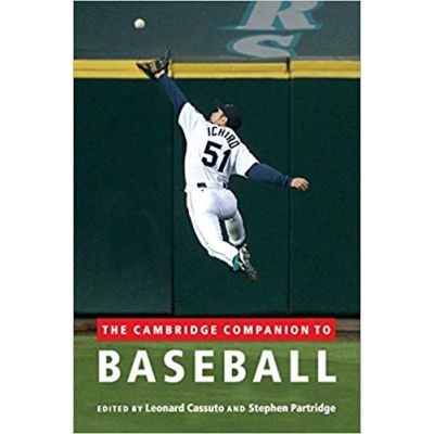 The Cambridge Companion to Baseball - Leonard Cassuto, Stephen Partridge