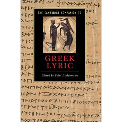 The Cambridge Companion to Greek Lyric - Felix Budelmann