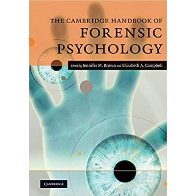 The Cambridge Handbook of Forensic Psychology - Jennifer M. Brown, Elizabeth A. Campbell