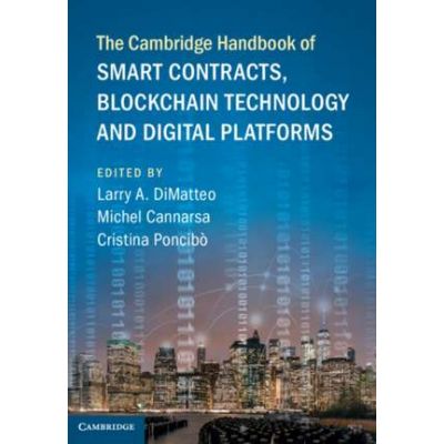 The Cambridge Handbook of Smart Contracts, Blockchain Technology and Digital Platforms - Larry A. DiMatteo, Michel Cannarsa, Cristina Poncibo
