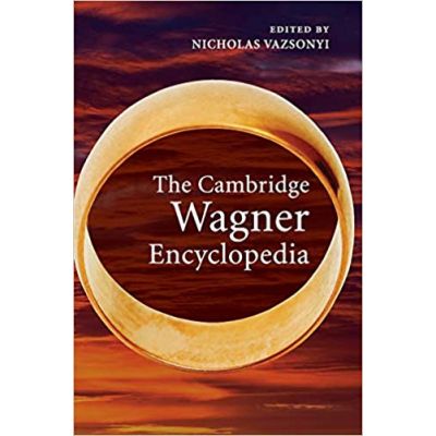 The Cambridge Wagner Encyclopedia - Nicholas Vazsonyi