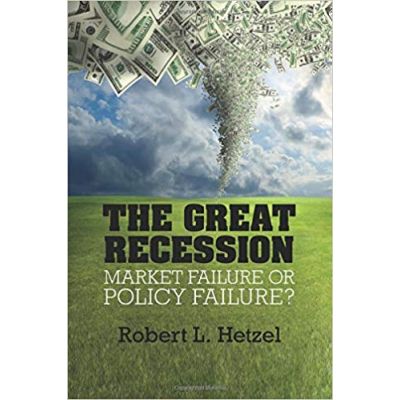 The Great Recession: Market Failure or Policy Failure? - Robert L. Hetzel