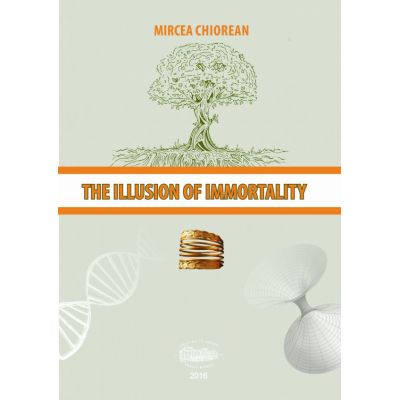 The illusion of immortality - Mircea Chiorean