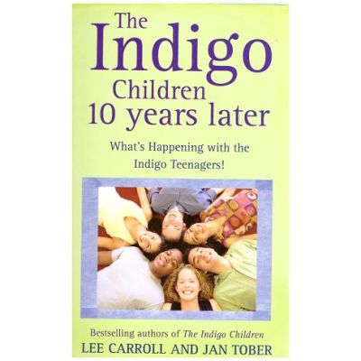 The Indigo Children. 10 Years Later - Lee Carroll, Jan Tober