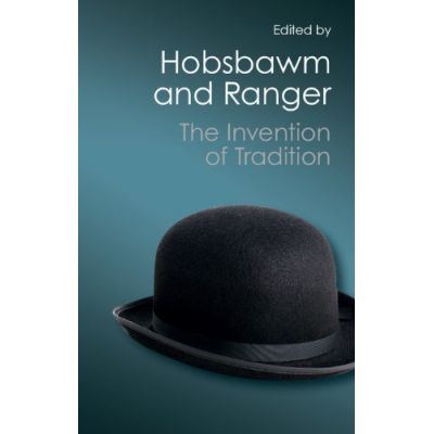 The Invention of Tradition - Eric Hobsbawm, Terence Ranger