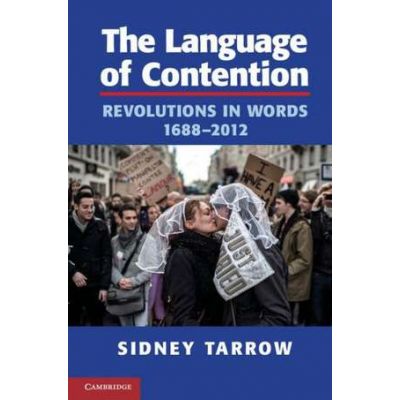 The Language of Contention: Revolutions in Words, 1688–2012 - Sidney Tarrow