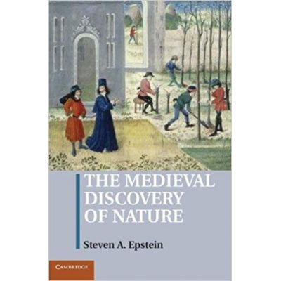 The Medieval Discovery of Nature - Steven A. Epstein