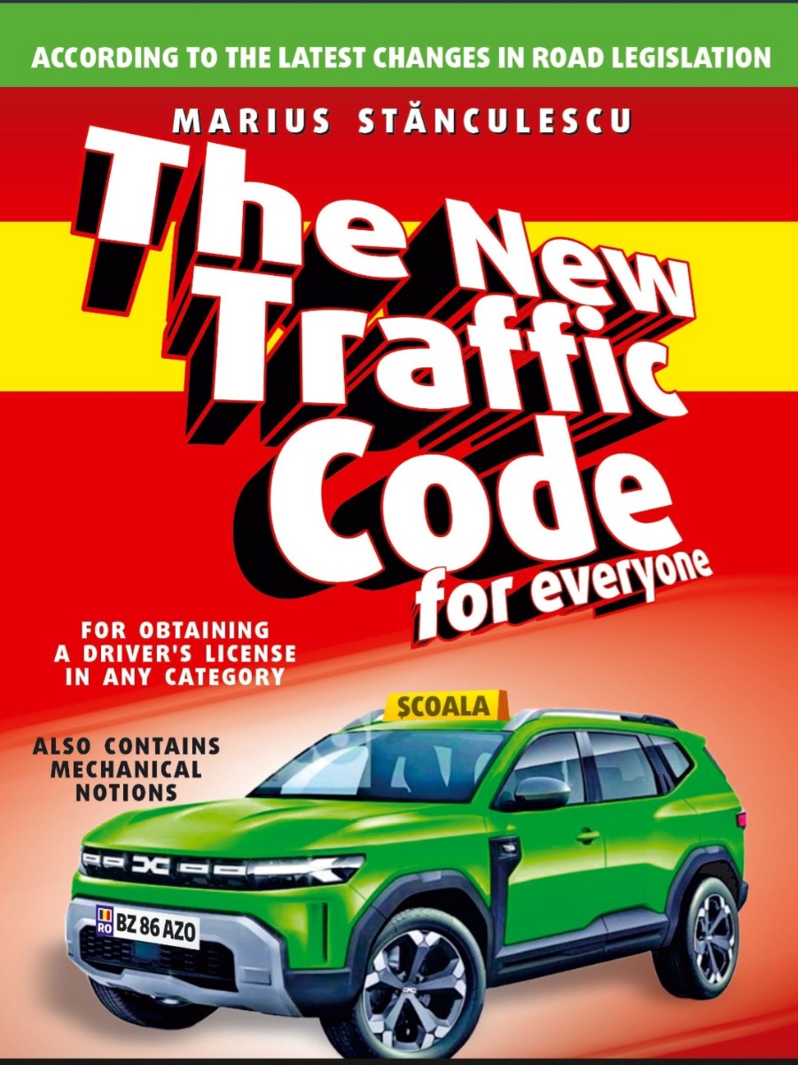 The New Traffic Code for everyone, for obtaining A drivers license in any category. Noul cod rutier pe intelesul tuturor in limba engleza - Marius Stanculescu