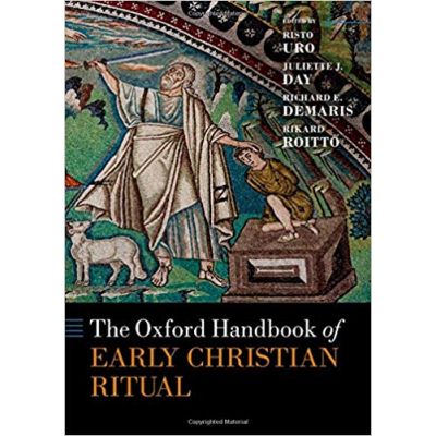 The Oxford Handbook of Early Christian Ritual - Rikard Roitto