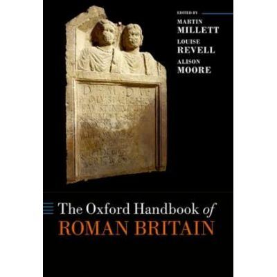 The Oxford Handbook of Roman Britain - Martin Millett, Louise Revell, Alison Moore