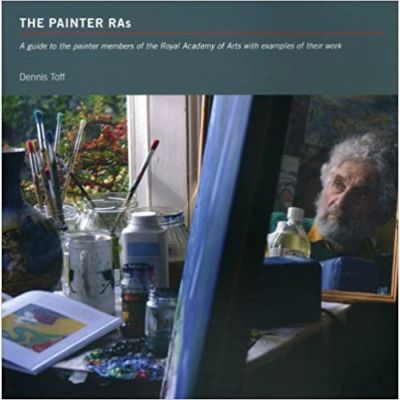 The Painter Ras. A Guide to the Painter Members of the Royal Academy of Arts with Examples of Their Work - Dennis Toff