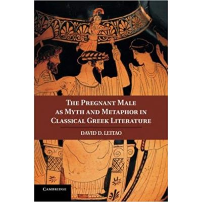 The Pregnant Male as Myth and Metaphor in Classical Greek Literature - Dr David D. Leitao