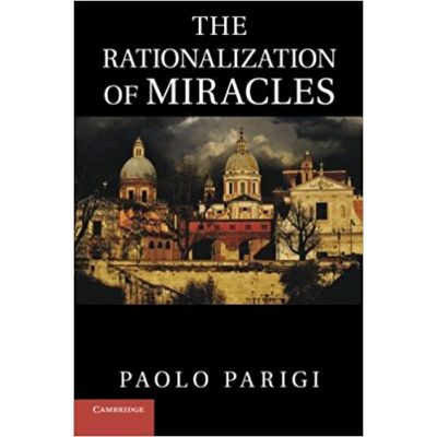 The Rationalization of Miracles - Paolo Parigi