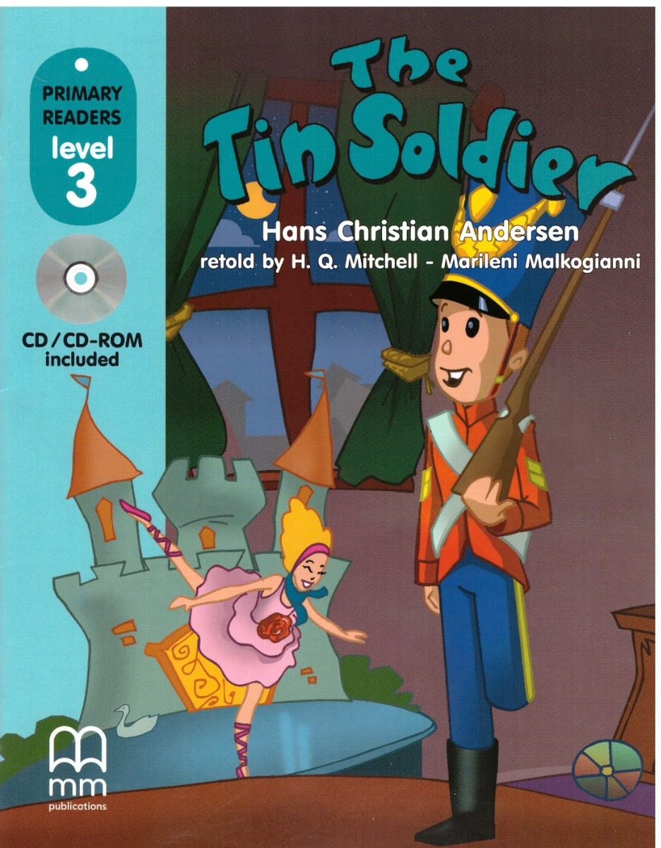 The Tin Soldier, retold by H. Q. Mitchell. Primary Readers level 3 Students book with CD (Hans Christian Andersen)