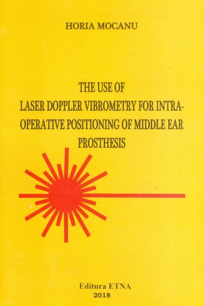 The use of Laser Doppler Vibrometry for intra-operative positioning of middle ear prosthesis - Horia Mocanu