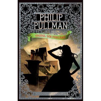 Tigrul din fantana. Seria Sally Lockhart vol. 3 - Philip Pullman