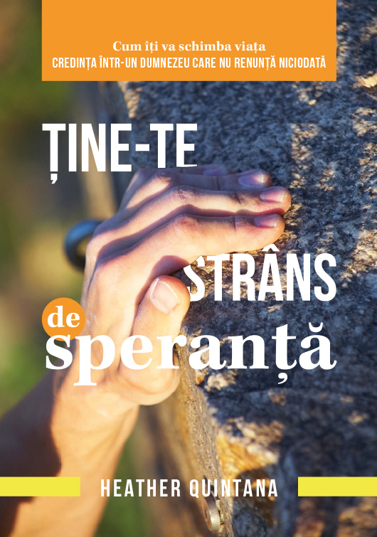 Tine-te strans de speranta - Heather Quintana