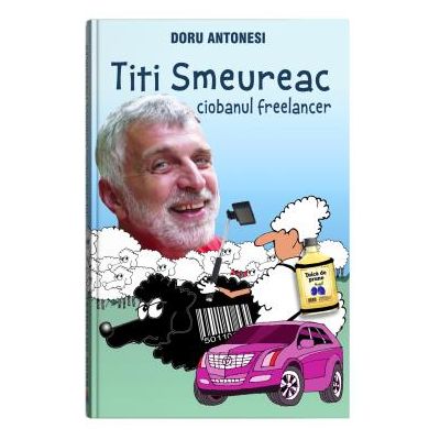 Titi Smeureac, ciobanul freelancer - Doru Antonesi