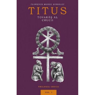 Titus, tovaras al crucii Vol. 1 - Florence Morse Kingsley