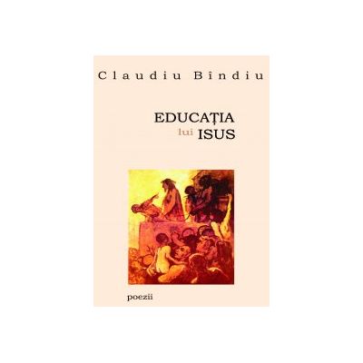 Educatia lui Isus - Claudiu Bindiu