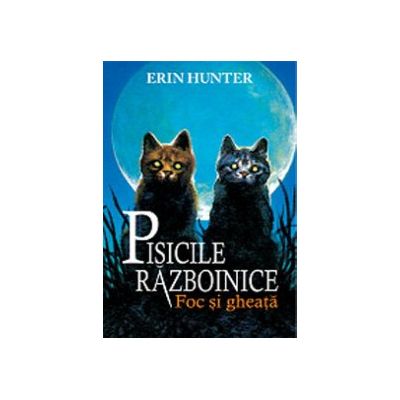 Pisicile Razboinice. Foc si gheata Cartea 2 - Erin Hunter