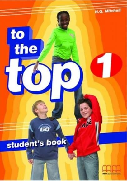 To the Top 1 Student\'s Book Beginner level - H. Q. Mitchell