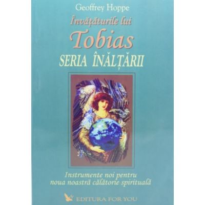 Tobias. Seria Inaltarii, volumul II - Geoffrey Hoppe