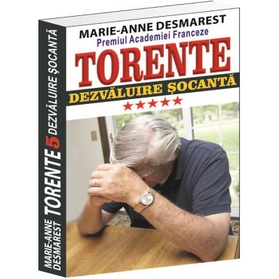 Torente volumul V. Dezvaluire socanta - Marie Anne Desmarest