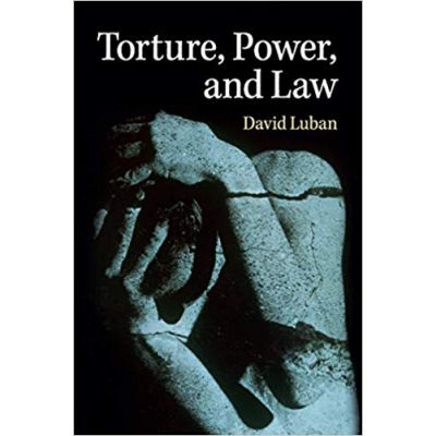 Torture, Power, and Law - David Luban