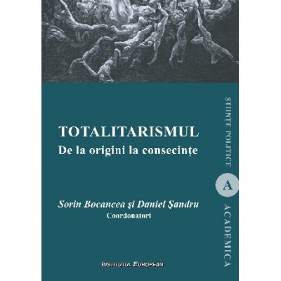 Totalitarismul. De la origini la consecinte - Cristian Bocancea, Daniel Sandru