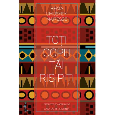 Toti copiii tai risipiti - Beata Umubyeyi Mairesse