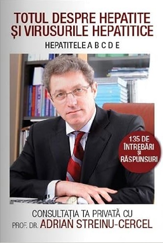 Totul despre Hepatite si virusuri hepatitice - Adrian Streinu-Cercel