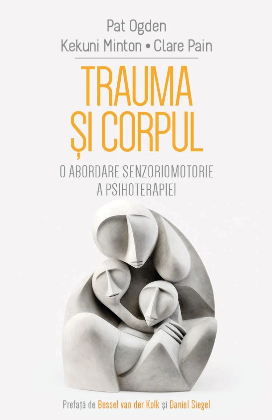 Trauma si Corpul. O abordare senzoriomotorie a psihoterapiei - Pat Ogden