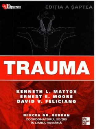Trauma Editia 7 - Kenneth L. Mattox Ernest E. Moore David V. Feliciano Mircea Gr. Beuran